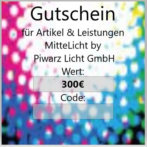 MitteLicht Gutschein -300€- für unsere Artikel & Leistungen